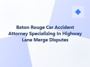 Baton Rouge Attorney for Highway Lane Merge Accidents