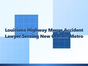 Louisiana Interstate Merge Accident Lawyer