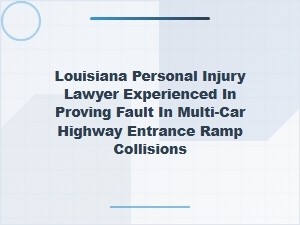 Experienced Louisiana Lawyer Handles Multi-Car Ramp Collisions